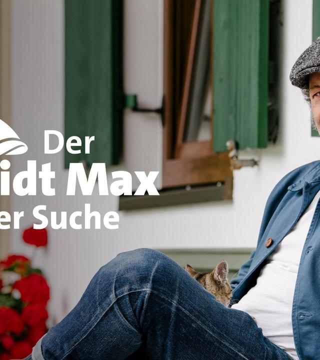 Der Schmidt Max auf der Suche