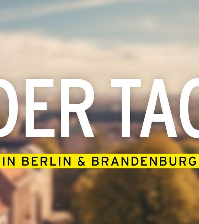 DER TAG in Berlin & Brandenburg