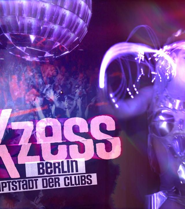 EXZESS Berlin ‧ Hauptstadt der Clubs