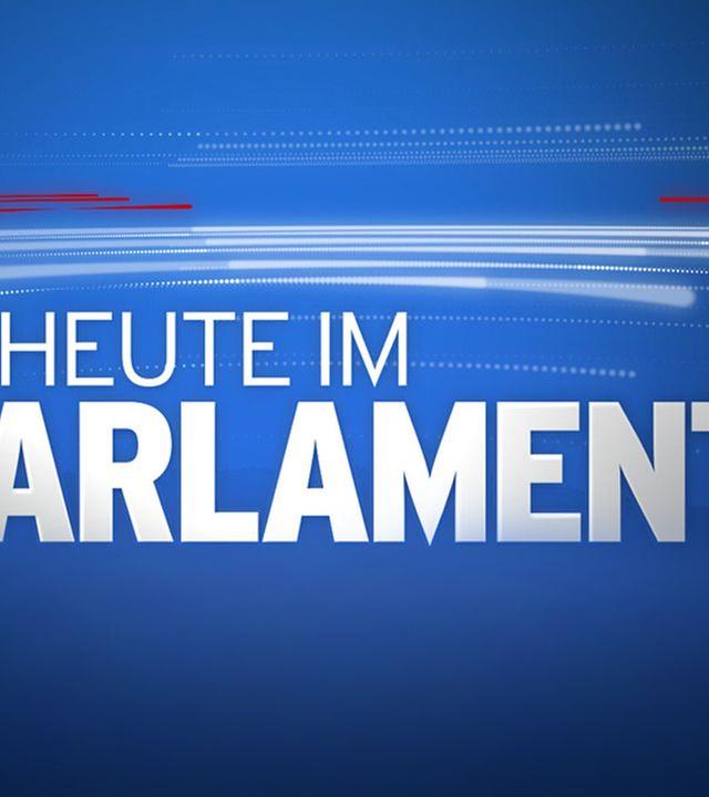 Heute im Parlament