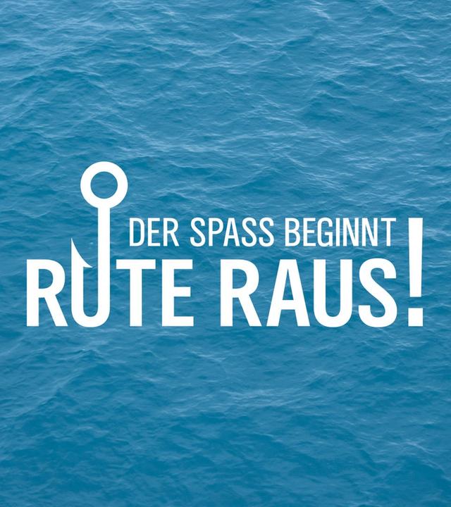 Rute raus, der Spaß beginnt!