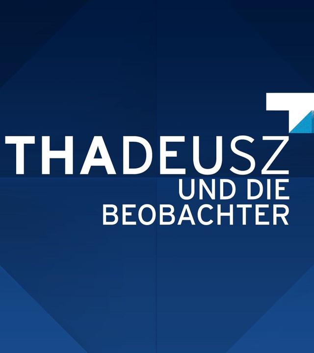 THADEUSZ und die Beobachter