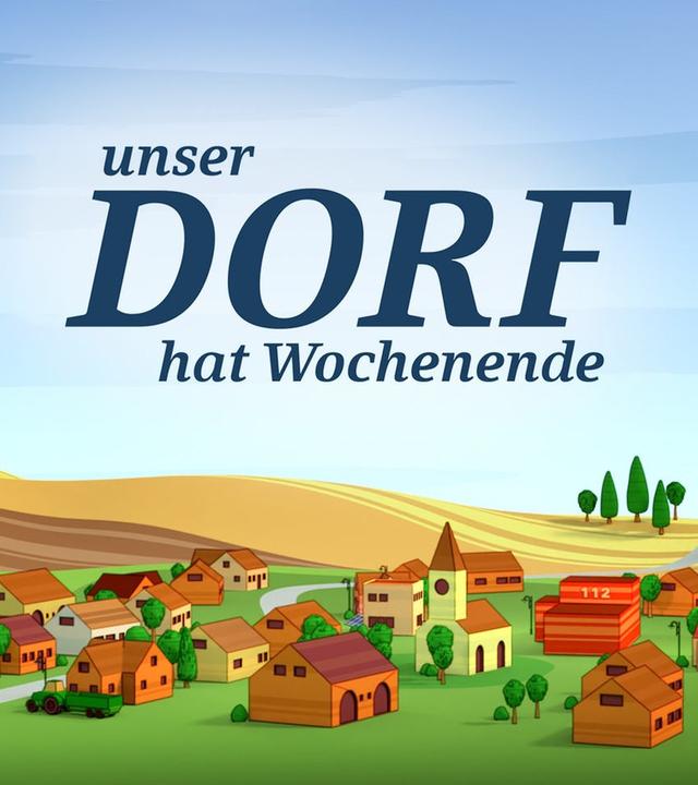 Unser Dorf hat Wochenende