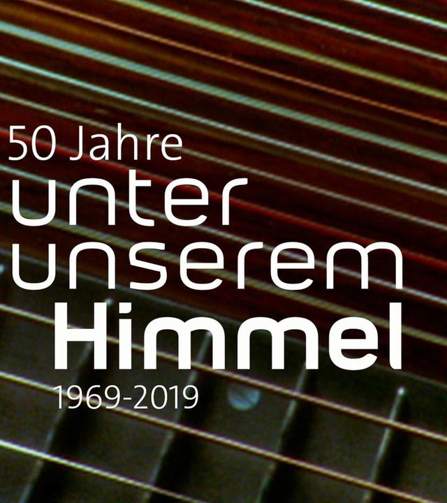 Unter unserem Himmel - 50 Jahre