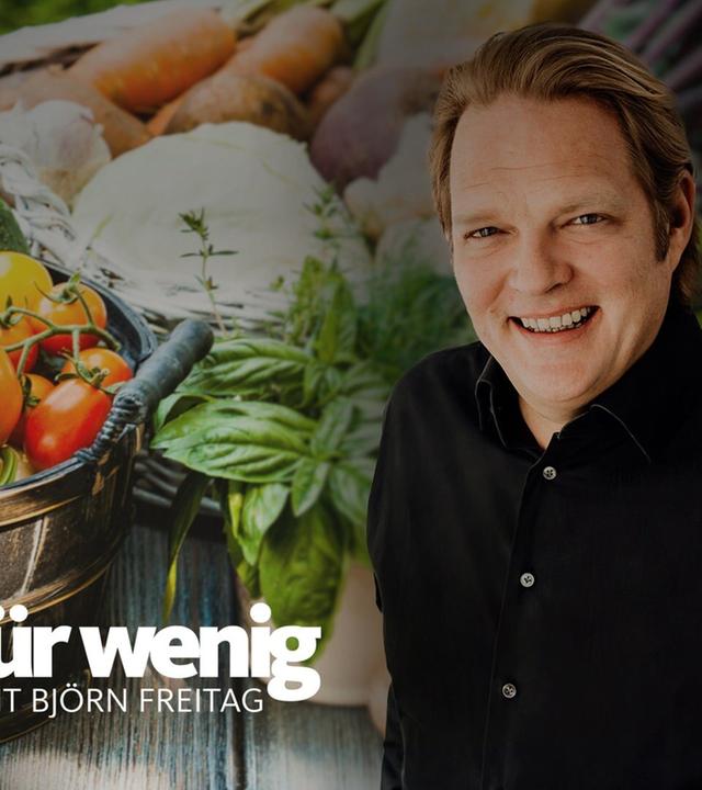 Viel für wenig – Clever kochen mit Björn Freitag