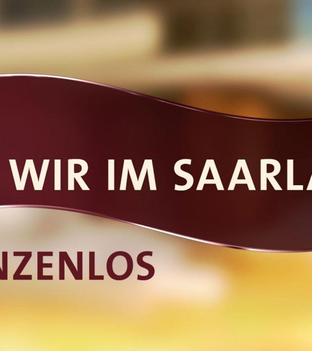 Wir im Saarland - Grenzenlos