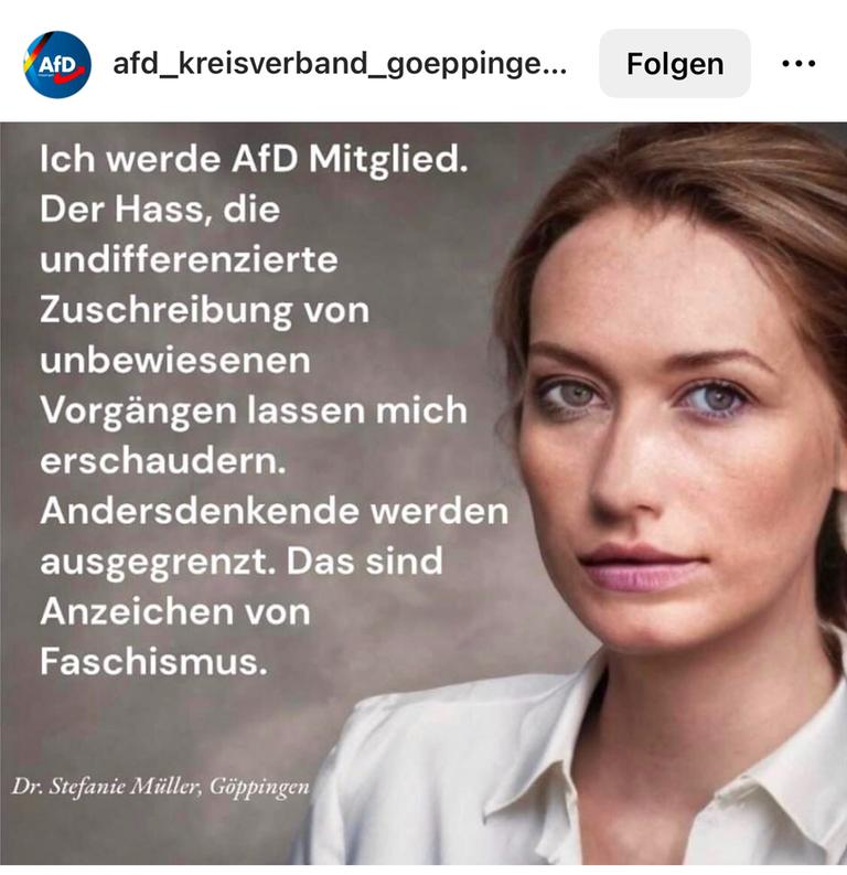 Ein Instagram-Post der AfD Göppingen mit folgendem Text: "Ich werde AfD Mitglied. Der Hass, die undifferenzierte Zuschreibung von unbewiesenen Vorgängen lassen mich erschaudern. Andersdenkende werden ausgegrenzt. Das sind Anzeichen von Faschismus.". Daneben ein KI-generiertes Bild einer blonden Frau.