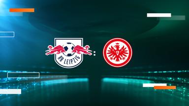  - Dfb-pokal-achtelfinale Rb Leipzig - Eintracht Frankfurt