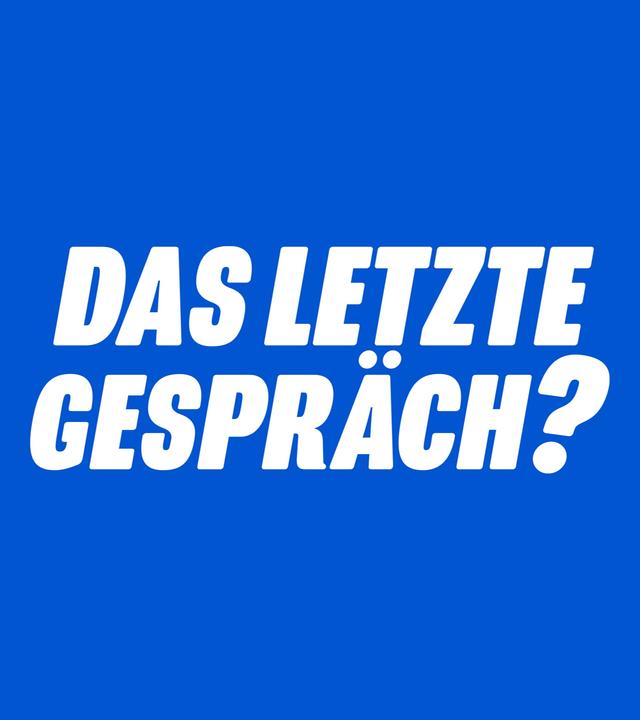 Das letzte Gespräch?